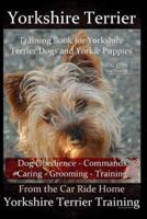 Yorkshire Terrier Training Book for Yorkshire Terrier Dogs and Yorkie Puppies By D!G THIS Dog Obedience - Commands - Caring - Grooming - Training