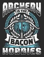 Archery Is the Bacon of Hobbies