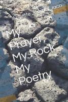 My Prayer, My Rock, My Poetry