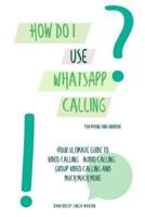 How Do I Use WhatsApp Calling?!