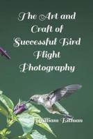The Art and Craft of Successful Bird Flight Photography