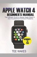 Apple Watch 4 Beginners Manual