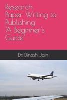 Research Paper Writing to Publishing A Beginners Guide: &#2325;&#2376;&#2360;&#2375; &#2352;&#2367;&#2360;&#2352;&#2381;&#2330; &#2346;&#2375;&#2346;&