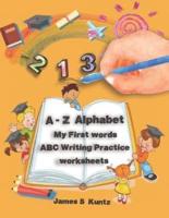A-Z Alphabet, My First Words, ABC Writing Practice Worksheets