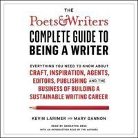 The Poets & Writers Complete Guide to Being a Writer