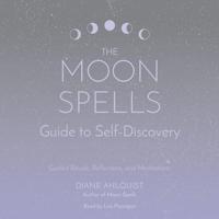 The Moon Spells Guide to Self-Discovery