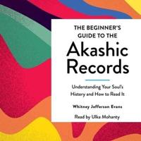 The Beginner's Guide to the Akashic Records