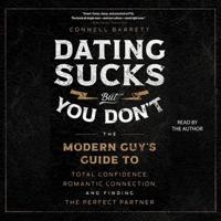 Dating Sucks, But You Don't