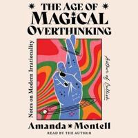 The Age of Magical Overthinking