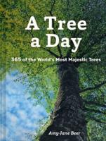 A Tree a Day : 365 of the World's Most Majestic Trees