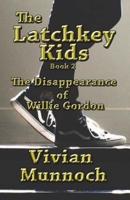 The Latchkey Kids: The Disappearance of Willie Gordon: Book 2