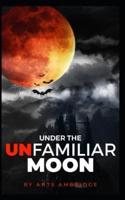 Under the Unfamiliar Moon: Ten Tales of Retribution.