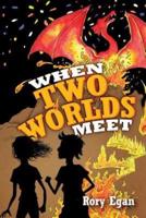 When Two Worlds Meet