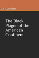 The Black Plague of the American Continent