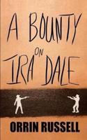 A Bounty on Ira Dale