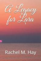 A Legacy for Lara