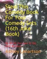 Steal This Comedy Book For Your Comedy Sets (16Th Joke Book)