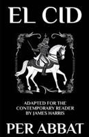 El Cid: Adapted for the Contemporary Reader