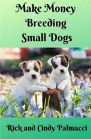Make Money Breeding Small Dogs