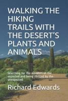 Walking the Hiking Trails With the Desert's Plants and Animals