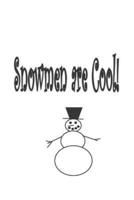 Snowmen Are Cool!