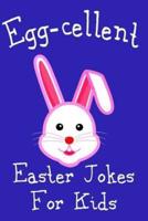 Egg-Cellent Easter Jokes For Kids