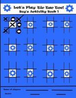 Let's Play Tic Tac Toe Boy's Activity Book 1