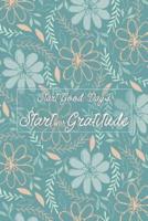 Start Good Days Start With Gratitude