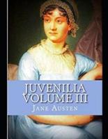 Juvenilia - Volume III (Annotated)