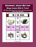 Knowing Jesus Better Bingo Game With A Twist