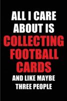 All I Care About Is Collecting Football Cards and Like Maybe Three People