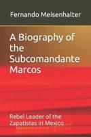 A Biography of the Subcomandante Marcos