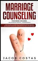 Marriage Counseling: 2 Manuscripts - Relationship Growth, Codependency. How to Help a Flawed Relationship by Setting Healthy Boundaries, Im