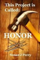 This Project is Called: HONOR