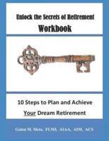 Unlock the Secrets of Retirement Workbook: 10 Steps to Plan and Achieve Your Dream Retirement