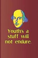 Youth's a Stuff Will Not Endure: From Twelfth Night by William Shakespeare