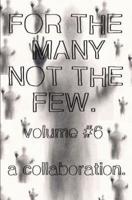 For the Many Not the Few Volume 6