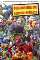 figurines de super-héros: 110 photographies mystiques pour les fans et les collectionneurs