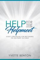 Help for the Helpmeet: God's Strategies for Becoming His Helpmeet Suitable