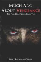 Much Ado About Vengeance