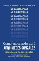 Como Esperando Abril (Historia De La Masacre De 2018 En Nicaragua)