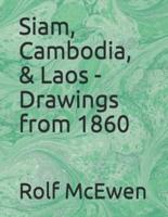 Siam, Cambodia, & Laos - Drawings from 1860