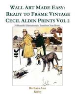 Wall Art Made Easy: Ready to Frame Vintage Cecil Aldin Prints Vol 2: 30 Beautiful Illustrations to Transform Your Home