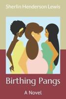 Birthing Pangs: A Novel