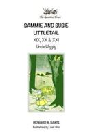 Sammie and Susie Littletail XIX, XX & XXI