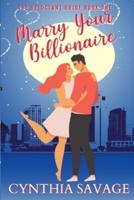 Marry Your Billionaire: A Cinderella Romance
