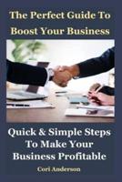 The Perfect Guide to Boost Your Business