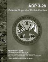 Army Doctrine Publication Adp 3-28 Defense Support of Civil Authorities February 2019