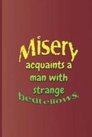 Misery Acquaints a Man with Strange Bedfellows.: A Quote from the Tempest by William Shakespeare