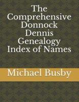 The Comprehensive Donnock Dennis Genealogy Index of Names